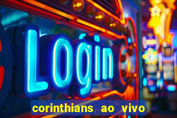 corinthians ao vivo multi multicanal